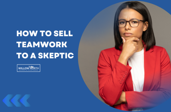 How to Sell Teamwork to a Skeptic_WillowNorth