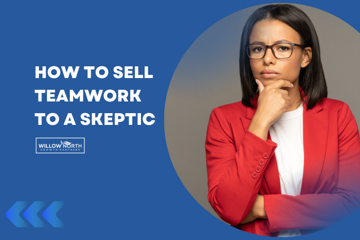 How to Sell Teamwork to a Skeptic_WillowNorth