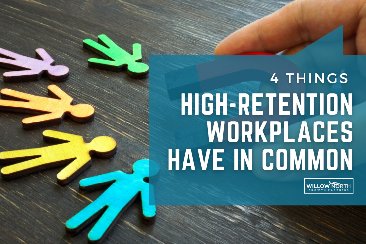 4 Things High-Retention Workplaces Have in Common
